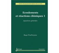 Ecoulements et réactions chimiques 1 : équations générales Roger Prud'homme (Auteur)