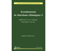 Ecoulements Et Réactions Chimiques - Volume 3, Applications Aux Mélanges Hétérogènes Réactifs