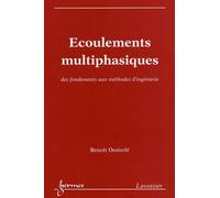 Ecoulements Multiphasiques - Des Fondements Aux Méthodes D'ingénierie