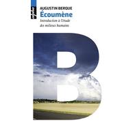 Écoumène Introduction à l'étude des milieux humains - Augustin Berque - Belin - Poche - Essai