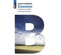 Écoumène Introduction à l'étude des milieux humains - Augustin Berque - Belin - Poche - Essai