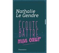 Écoute battre mon coeur Nathalie Le Gendre (Auteur)