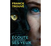 Écoute ce que disent ses yeux - Franck Trouvé - Librinova - broché - Roman