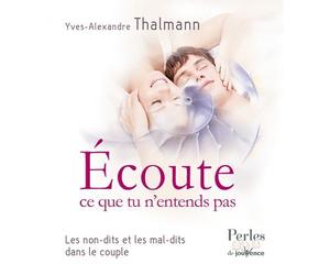 Ecoute ce que tu n'entends pas: Les non-dits et les mal-dits dans le couple