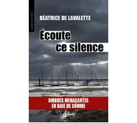 Ecoute ce silence Ombres menacantes en baie de somme - Béatrice de Lavalette - Aubane - Poche - Roman
