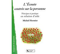 Écoute centrée sur la personne (L'): Principes et pratique en relation d'aide