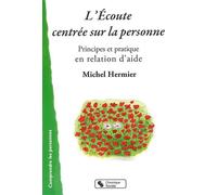 Écoute centrée sur la personne (L') Principes et pratique en relation d'aide - Michel Hermier - Chronique Sociale - broché - Essai