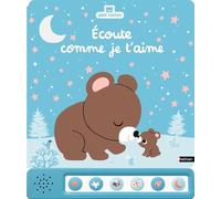 Ecoute comme je t'aime - Un livre sonore pour se dire je t'aime - Dès 6 mois