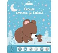 Ecoute comme je t'aime – Un livre sonore pour se dire je t'aime – Dès 6 mois – Nathan