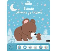 Ecoute comme je t'aime – Un livre sonore pour se dire je t'aime – Dès 6 mois – Nathan