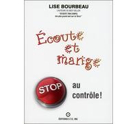 Ecoute et mange - Stop au contrôle ! - Lise Bourbeau - Ecoute Ton Corps - broché - Essai