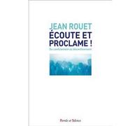 Ecoute et proclame Jean Rouet (Auteur)