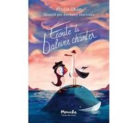 Écoute la baleine chanter Élodie Chan (Auteur), Anthony Martinez (Illustration)