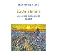 Écoute la lumière. Une lecture des paraboles de Jésus
