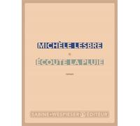 Écoute la pluie - Michèle Lesbre - Sabine Wespieser Eds - broché - Roman