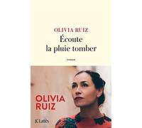 Écoute la pluie tomber - Olivia Ruiz - Lattes - broché - Roman