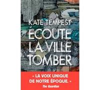 Ecoute la ville tomber Kae (Kate) Tempest (Auteur), Madeleine Nasalik (Traduction)