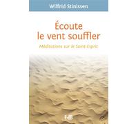 Ecoute le vent souffler Méditations sur le Saint-Esprit - Wilfrid Stinissen - Beatitudes Eds - broché - Guide