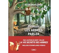 Écoute les arbres parler - Nouvelle édition - Le best-seller jeunesse de Peter Wohlleben, l'auteur de La Vie secrète des arbres, 1 million de lecteurs en France