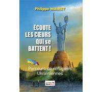 Ecoute les cœurs qui se battent Parcours des réfugiés ukrainiens - Philippe Mairet - Nord Avril - broché - Essai