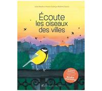 Ecoute Les Oiseaux Des Villes - Découvre 25 Oiseaux Et Anime-Les Pour Les Faire Chanter !
