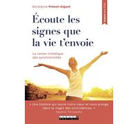 Ecoute les signes que la vie t'envoie: le roman initiatique des synchronicités