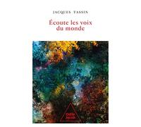 Jacques Tassin – Écoute les voix du monde – Essai – Broché
