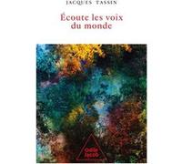 Jacques Tassin – Écoute les voix du monde – Essai – Broché