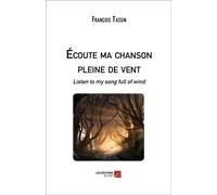 Écoute Ma Chanson Pleine De Vent - Listen To My Song Full Of Wind