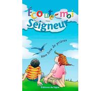 Ecoute-Moi Seigneur: Mon livre de prières
