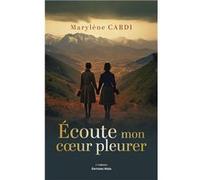 Écoute mon cœur pleurer Marylène Cardi (Auteur)