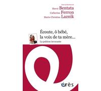 Laznik, Bentata, Ferron – Écoute, ô bébé, la voix de ta mère... La pulsion invocante