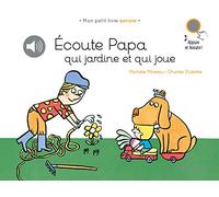 Ecoute papa qui jardine et qui joue
