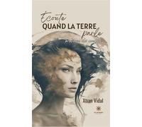 Écoute quand la terre parle Poèmes du confiné - Xtian Vidal - Le Lys Bleu - broché - Poésie