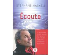 Ecoute Si je souhaite que le monde me change, il me faut apprendre à l'écouter… - Stéphane Haskell - Courrier Du Livre - broché - Guide