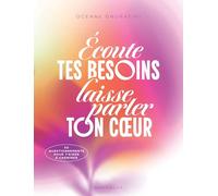 Ecoute tes besoins, laisse parler ton coeur