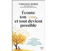 Écoute ton Âme, et tout devient possible Virginie Bobée (Auteur)