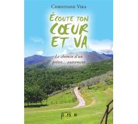 Ecoute ton coeur et va - Christiane Vika - Persee - broché - Récit