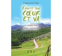 Ecoute ton coeur et va: LE CHEMIN D'UN PRETRE... AUTREMENT...