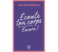 Écoute ton corps, encore ! - Lise Bourbeau - J'ai Lu - Poche - Guide