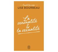 Écoute ton corps La sensualité et la sexualité - Lise Bourbeau - J'ai Lu - Poche - Guide