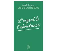 Écoute ton corps L'argent et l'abondance - Lise Bourbeau - J'ai Lu - Poche - Guide