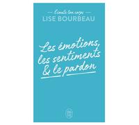 Les Émotions, Les Sentiments Et Le Pardon