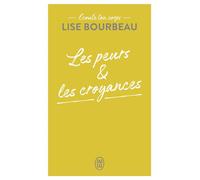 Écoute ton corps Les peurs et les croyances - Lise Bourbeau - J'ai Lu - Poche - Guide