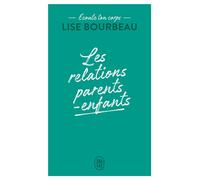 Écoute ton corps Les relations parents-enfants - Lise Bourbeau - J'ai Lu - Poche - Guide