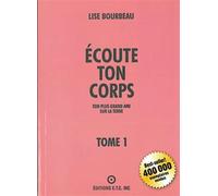 Lise Bourbeau – Écoute ton corps, Tome 1 – Ton plus grand ami sur la Terre