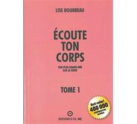 Écoute ton corps - Tome 1 : Ton plus grand ami sur la Terre Tome 1 Ton plus grand ami sur Terre - Lise Bourbeau - Ecoute Ton Corps - Poche - Guide