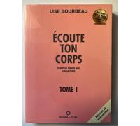 Lise Bourbeau – Écoute ton corps, Tome 1 – Ton plus grand ami sur la Terre