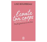 Écoute ton corps Ton plus grand ami sur la Terre - Lise Bourbeau - J'ai Lu - Poche - Guide