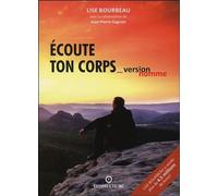 Ecoute ton corps - Version homme - Lise Bourbeau - Ecoute Ton Corps - broché - Guide